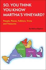 So, You Think You Know Martha's Vineyard? af Melissa Bigelow