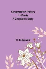 Seventeen Years in Paris af H. E. Noyes