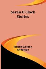 Seven O'Clock Stories af Robert Gordon Anderson