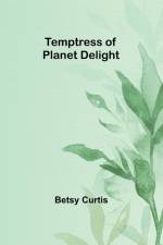 Temptress of Planet Delight af Betsy Curtis