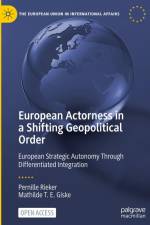 European Actorness in a Shifting Geopolitical Order af Mathilde T. E. Giske