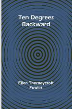 Ten Degrees Backward af Ellen Thorneycroft Fowler