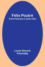 Félix Poutré af Louis Honoré Fréchette