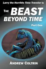 The Beast Beyond Time, Part One af Andrew Coltrin