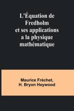 L'Équation de Fredholm et ses applications a la physique mathématique af Maurice Fréchet