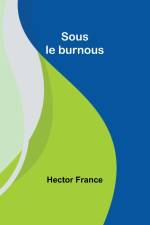 Sous le burnous af Hector France