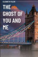 The Ghost of You and Me af Elizabeth Faleri
