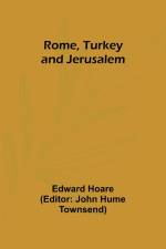 Rome, Turkey and Jerusalem af Edward Hoare