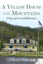 A Yellow House In The Mountains af Glenn Hileman