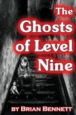 The Ghosts of Level Nine af Brian Bennett