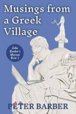 Musings from a Greek Village af Peter Barber