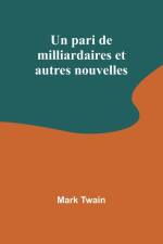 Un pari de milliardaires et autres nouvelles af Mark Twain