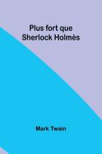Plus fort que Sherlock Holmès af Mark Twain