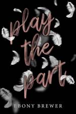 Play the Part af Ebony Brewer
