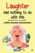 Laughter had nothing to do with this af Lalitha Deodas Gahukamble