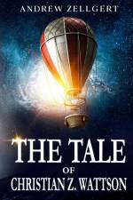 The Tale of Christian Z. Wattson af Andrew Zellgert