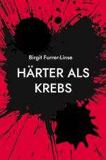 Härter als Krebs af Birgit Furrer-Linse