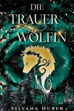 Die Trauerwölfin af Silvana Huber