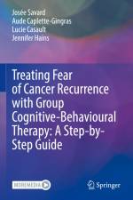 Treating Fear of Cancer Recurrence with Group Cognitive-Behavioural Therapy: A Step-by-Step Guide af Josée Savard
