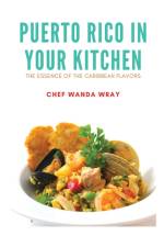 Puerto Rico in your Kitchen af Chef Wanda Wray