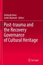 Post-trauma and the Recovery Governance of Cultural Heritage af Junko Okahashi
