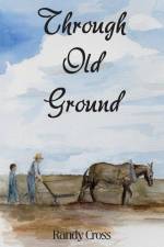 Cross, R: Through Old Ground af Randy Cross