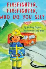 Firefighter, Firefighter, Who do you see? af Anthony Segura