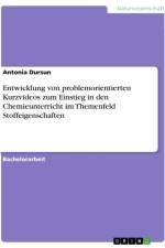 Entwicklung von problemorientierten Kurzvideos zum Einstieg in den Chemieunterricht im Themenfeld Stoffeigenschaften af Antonia Dursun