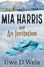 Mia Harris and An Invitation af Uwe D Weis