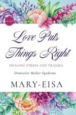 Love Puts Things Right af Mary-Eisa Yee