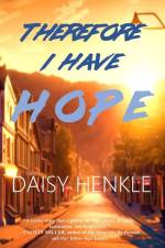 Therefore I Have Hope af Daisy Henkle