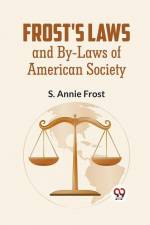 Frost'S Laws And By-Laws Of American Society af S. Annie Frost