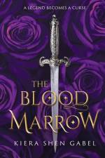 The Blood Marrow af Kiera Shen Gabel