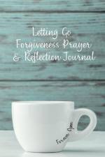 Letting Go Forgiveness Prayer & Reflection Journal af Shavon Leach