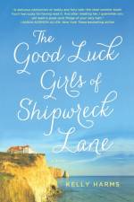 GOOD LUCK GIRLS OF SHIPWRECK LANE af Kelly Harms