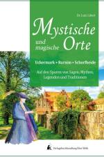 Mystische und mythische Orte in der Uckermark, im Barnim und in der Schorfheide af Lutz Libert