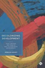 Decolonizing Development af Jennifer Keahey