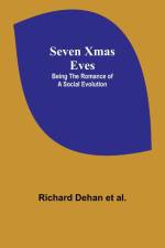 Seven Xmas Eves af Richard Dehan Al.