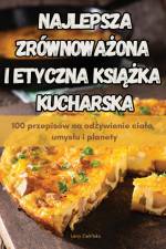 NAJLEPSZA ZRÓWNOWA¿ONA I ETYCZNA KSI¿¿KA KUCHARSKA af Lena Zieli¿ska