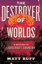 The Destroyer of Worlds af Matt Ruff