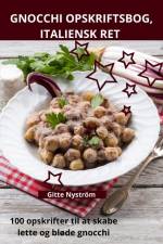 GNOCCHI OPSKRIFTSBOG, ITALIENSK RET af Gitte Nyström