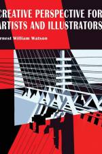 Creative Perspective for Artists and Illustrators af Ernest W. Watson