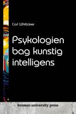 Psykologien bag kunstig intelligens af Carl Whittaker