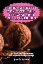 CHOKLADTRYFFLARS ÖVERLÄGE, ELEGANS OCH REN LYCKLIGHET af Josefin Falcon