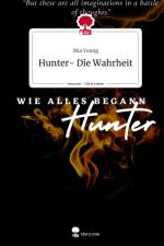 Hunter- Die Wahrheit. Life is a Story - story.one af Mia Young
