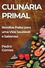 Culinária Primal af Pedro Gomes