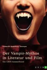Der Vampir-Mythos in Literatur und Film. Inspirationen aus dem Volksaberglauben und der Wandel des Vampirismus im Laufe der Zeit af Frederike Gadeberg