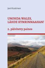 Unohda Wales, lähde Kymrinmaahan! af Jani Koskinen