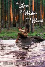 The Lure of Water and Wood af Helen Lundström Erwin