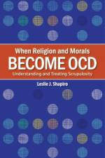 When Religion and Morals Become Ocd af Leslie J Shapiro